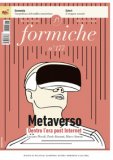 FORMICHE (2022). VOL. 177: METAVERSO. DENTRO L'ERA POST INTERNET
di