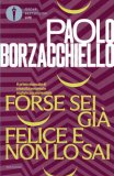 Forse Sei Già Felice E Non Lo Sai Il Primo Manuale Di Crescita Personale Realistica E Sostenibile