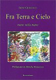 FRA TERRA E CIELO
di Irene Giurovich

