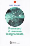 FRAMMENTI DI UN NUOVO INSEGNAMENTO
di Fabio Grimaldi

