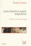 Una Fratellanza Inquieta. Donne E Uomini Di Oggi — Libro