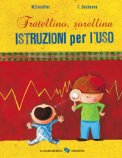 Fratellino, Sorellina. Istruzioni Per L'uso. Ediz. A Colori — Libro