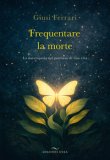 Frequentare la Morte — Libro