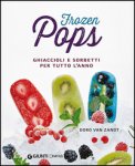 Frozen Pops - Ghiaccioli e Sorbetti per Tutto l'Anno — Libro