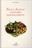 Frutti Antichi Coltivabili Biologicamente — Libro
