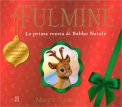Fulmine - La Prima Renna di Babbo Natale — Libro