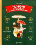 Funghi - Manuale per Aspiranti Intenditori — Libro