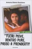 Fuori Piove, Dentro Pure, Passo a Prenderti? — Libro