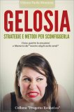 Gelosia - Strategie e Metodi per Sconfiggerla — Libro