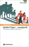 Genitori Super... Consapevoli — Libro