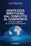 Gentilezza Impetuosa: dal Conflitto al Confronto — Libro