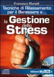 LA GESTIONE DELLO STRESS - CD AUDIO — AUDIOLIBRO CD MP3
Tecniche di rilassamento per il benessere e....
di Francesco Martelli

