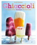 Ghiaccioli e Tanti altri Dessert da Brivido  — Libro