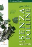 Giardini senza Polline - Volume Primo  — Libro
