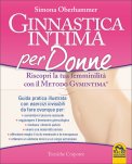 GINNASTICA INTIMA PER DONNE
Riscopri la tua femminilità con il Metodo Gymintima®
di Simona Oberhammer

