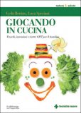 GIOCANDO IN CUCINA
Come insegnare ai bambini che il cibo buono è quello di casa
di Luca Speciani, Lyda Bottino

