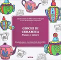 Giochi di Ceramica - Tazze e Teiere — Libro
