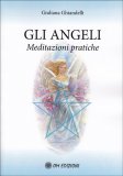 GLI ANGELI - MEDITAZIONI PRATICHE
di Giuliana Ghiandelli

