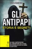 Gli Antipapi - Storia e Segreti  — Libro