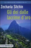Gli Dei dalle Lacrime D'oro - LIBRO di Zecharia Sitchin