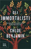 GLI IMMORTALISTI
Se ti dicessero in che giorno morirai come vivresti la tua vita?
di Chloe Benjamin

