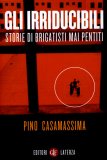 Gli Irriducibili - Storie di Brigatisti mai Pentiti — Libro