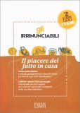 Gli Irrinunciabili - Il Piacere del Fatto in Casa — Libro