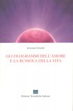 Gli Ologrammi dell'Amore e la Bussola della Vita — Libro