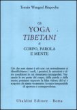 Gli Yoga Tibetani di Corpo, Parola e Mente — Libro