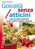 GOLOSITà SENZA LATTICINI
Tante ricette naturali senza l'utilizzo di latte e derivati
di Teresa Tranfaglia

