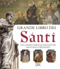 Grande Libro Dei Santi Vita Morte E Miracoli Dei Santi Più Amati Della Cristianità — Libro
