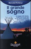 IL GRANDE SOGNO
Un viaggio dello Spirito, scritto con un solo dito da una donna condannata all'immobilità, lungo le praterie della fantasia, dove incontra un Maestro Apache
di Manuela Portalupi

