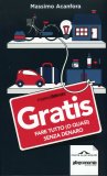 Gratis - Fare Tutto (o Quasi) senza Denaro  — Libro