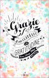 Grazie - Il Mio Quaderno della Gratitudine — Quaderno