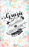 GRAZIE - IL MIO QUADERNO DELLA GRATITUDINE — QUADERNO
Un libro-quaderno per imparare a sentire la gratitudine!
di Anne-Solange Tardy, Marie Bretin

