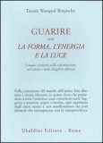 Guarire con la Forma, l'Energia e la Luce  — Libro