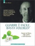 Guarire è Facile, Basta Volerlo? — Libro