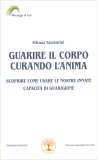 Guarire il Corpo Curando l’Anima — Libro