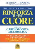 THE SINATRA SOLUTION - RINFORZA IL TUO CUORE CON LA CARDIOLOGIA METABOLICA
Un metodo naturale e non invasivo per curare e prevenire i disturbi cardiaci - La Soluzione Sinatra
di Stephen T. Sinatra

