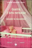 Guarire il Lutto Perinatale — Libro