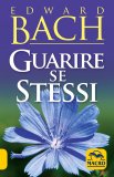 GUARIRE SE STESSI
di Edward Bach

