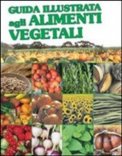 Guida Illustrata agli Alimenti Vegetali — Libro