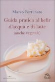 Guida Pratica al Kefir d’Acqua e di Latte — Libro