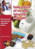 Guida Pratica all'uso degli Integratori nello Sport  — Libro