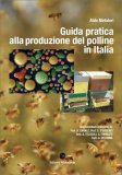Guida Pratica alla Produzione del Polline in Italia — Libro