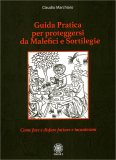 Guida Pratica per Proteggersi da Malefici e Sortilegi — Libro