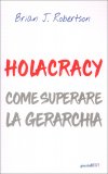 Holacracy - Come Superare la Gerarchia — Libro
