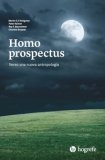 Homo Prospectus. Verso Una Nuova Antropologia — Libro