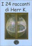 I 24 Racconti di Herr K. — Libro
