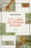 I 47 Confini che Dividono il Mondo — Libro